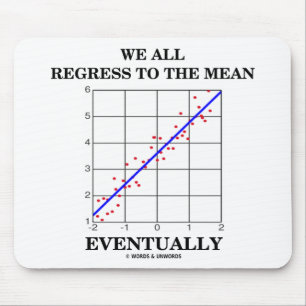 We All Regress To The Mean Eventually Stats Humour Mouse Pad