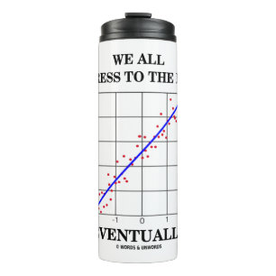 We All Regress To The Mean Eventually Stats Humour Thermal Tumbler