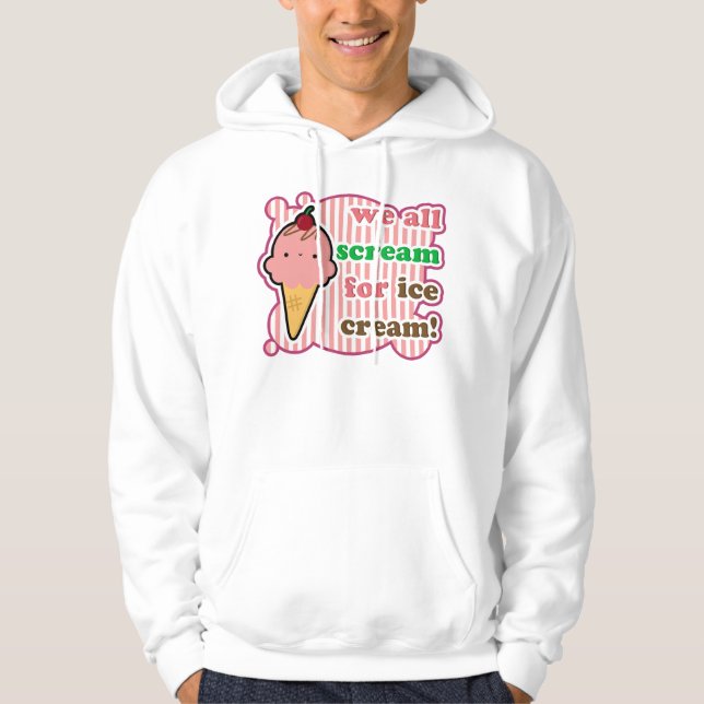 We All Scream For Ice Cream Hoodie (Front)