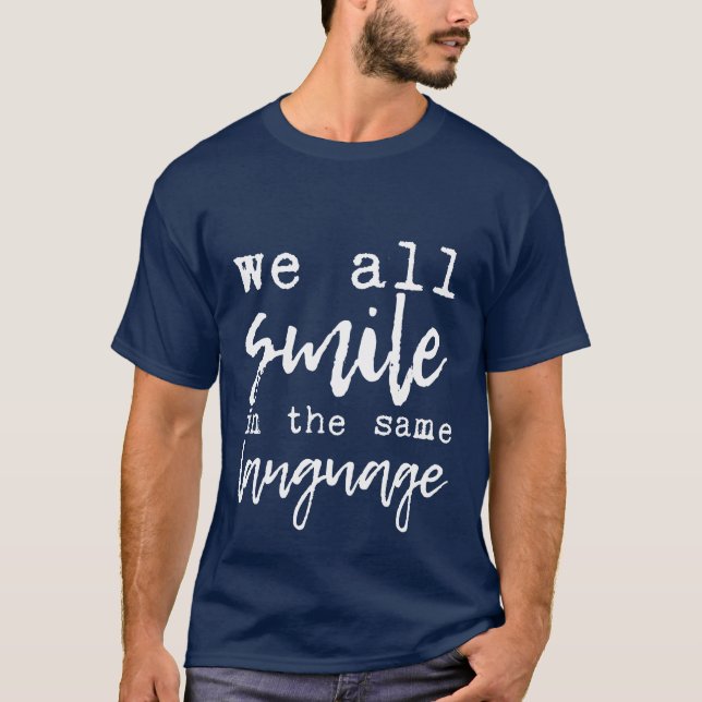 We All Smile Inhe Same Language funny friends T-Shirt (Front)