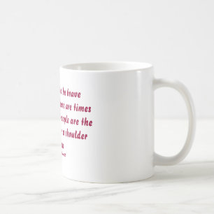 We all strive to be bravein this life,but there... coffee mug