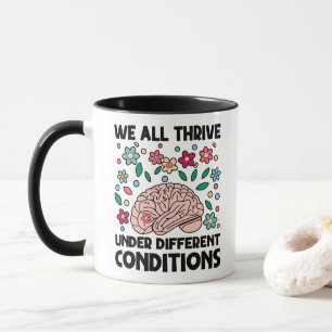 We All Thrive Under Different Conditions Autism Mug