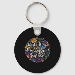 We All Thrive Under Different Conditions Diversity Keychain