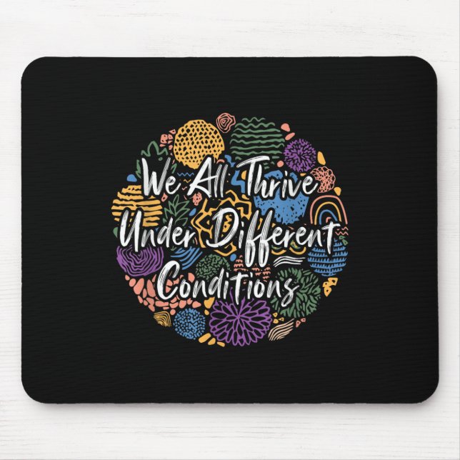 We All Thrive Under Different Conditions Diversity Mouse Pad (Front)