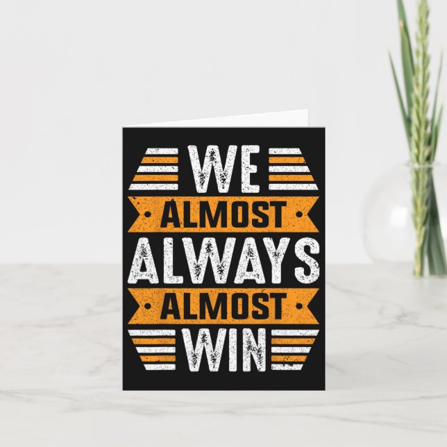 We Almost Always Almost Win Sports Funny Football  Card (Front)