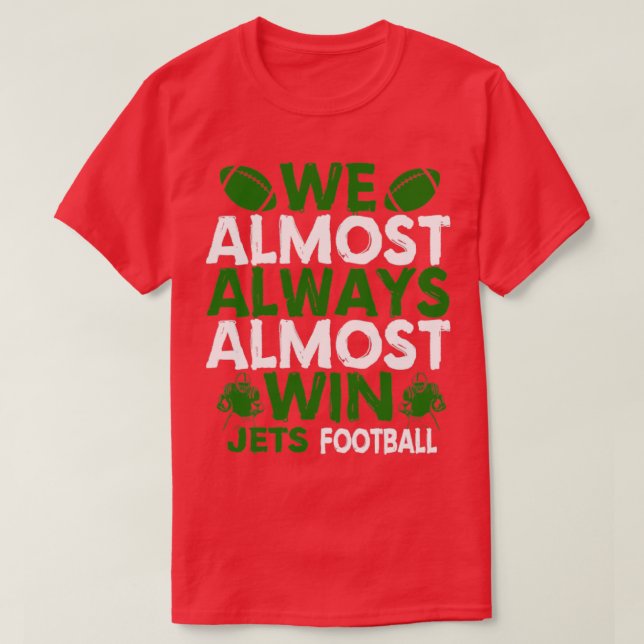 We almost always almost win T-Shirt (Design Front)