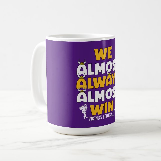 We almost always almost win Vikings football Coffee Mug (Front Left)