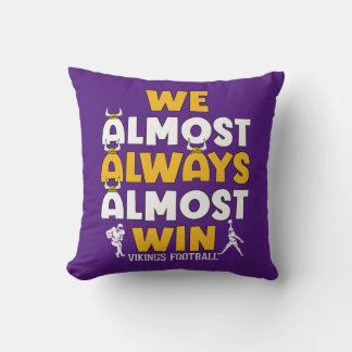 We almost always almost win Vikings football Throw Pillow