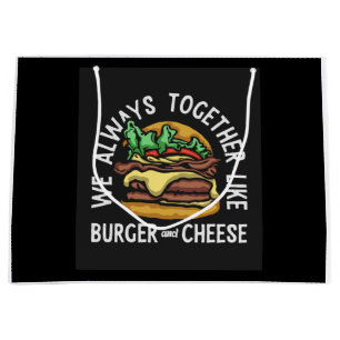 we always together like burger and cheese large gift bag