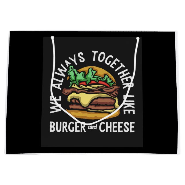 we always together like burger and cheese large gift bag (Front)