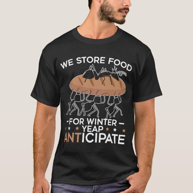We Anticipate Insect Entomology Future Entomologis T-Shirt (Front)