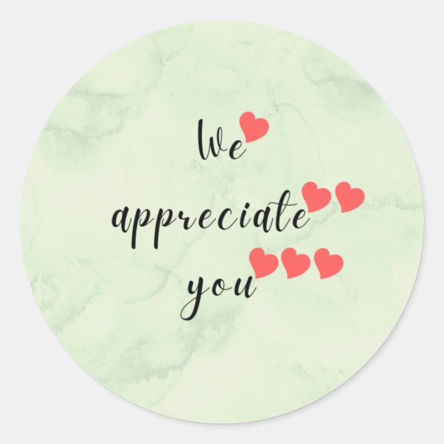 We appreciate you text with hearts classic round sticker (Front)