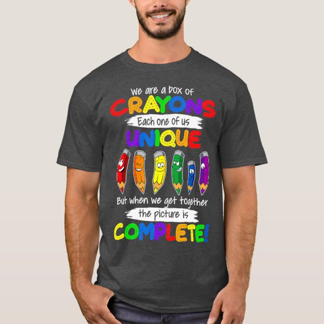 We Are A Box Of Crayons Each One Of Us Unique T-Shirt (Front)
