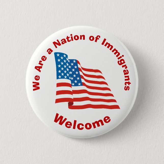We Are a Nation of Immigrants - Welcome 2 Inch Round Button (Front)