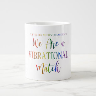 We Are a Vibrational Match Rainbow Text Funny Large Coffee Mug