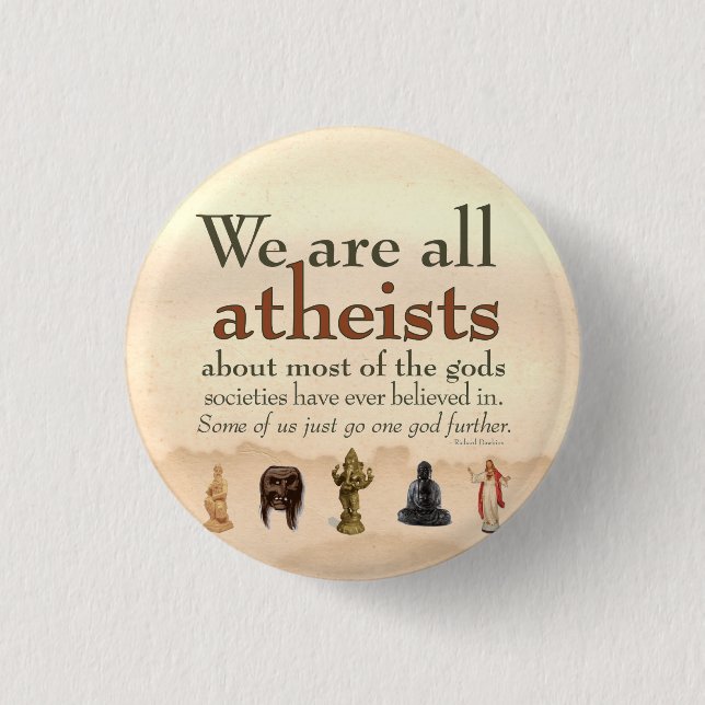 We Are All Atheists 1 Inch Round Button (Front)