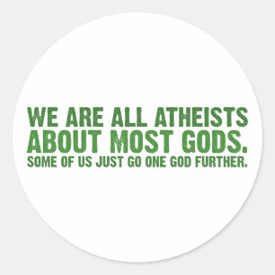We are all atheists about most gods... classic round sticker