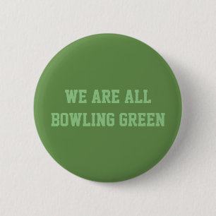 We Are All Bowling Green Button