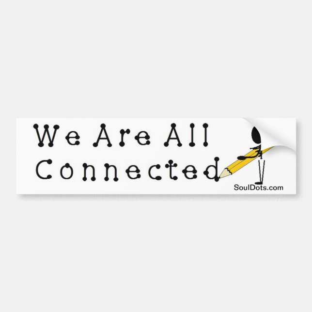 We are all connected... bumper sticker (Front)