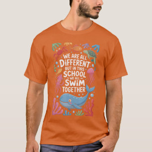 We Are All Different But Inhis School We All Swimo T-Shirt