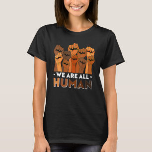 We Are All Human African Melanin Pride Black Histo T-Shirt