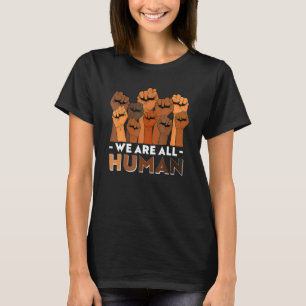 We Are All Human African Melanin Pride Black Histo T-Shirt