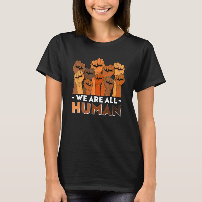 We Are All Human African Pride Black History Month T-Shirt (Front)