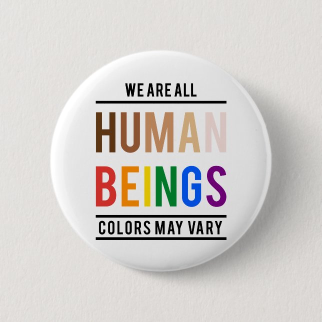 We are all human beings, colour may vary 2 inch round button (Front)