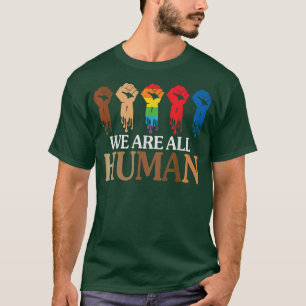 We Are All Human Black History Month Pride Month L T-Shirt