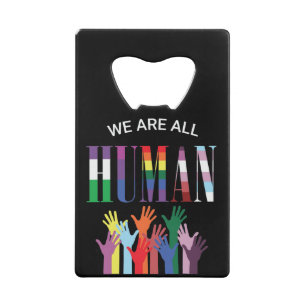 We Are All Human Colourful Hands  Credit Card Bottle Opener