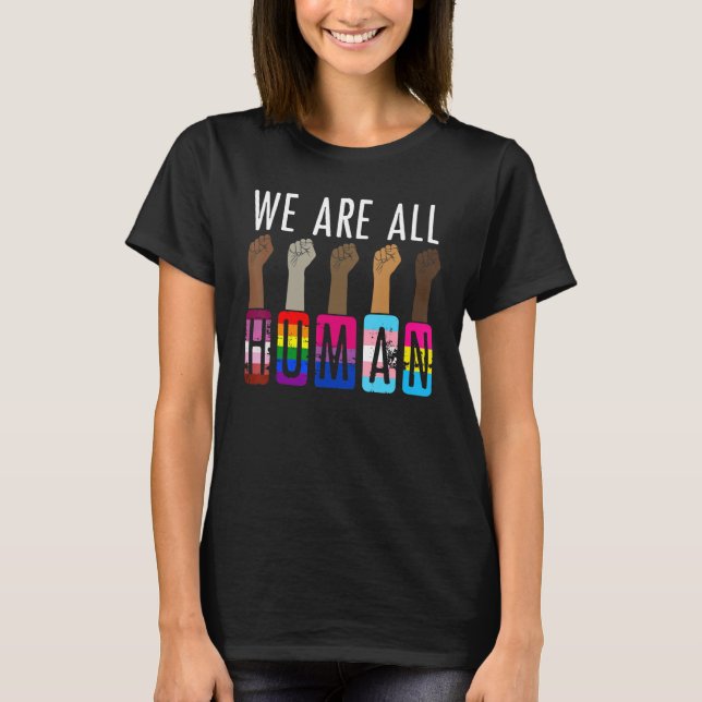 We Are All Human LGBT Gay Lesbian Pride Ally Equal T-Shirt (Front)