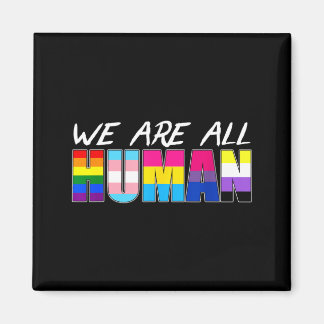 We Are All Human Lgbt Magnet