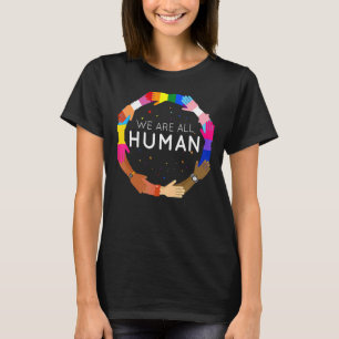 We Are All Human Lgbt Q Pride Social Justice Equal T-Shirt