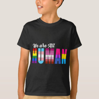 We are All HUMAN - LGBTQ T-Shirt