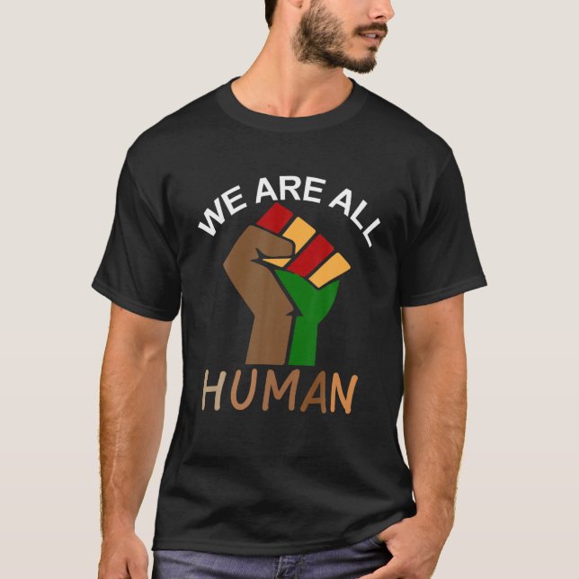 We Are All Human Melanin Black Pride African Ameri T-Shirt (Front)