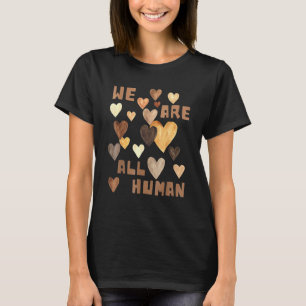 We Are All Human Melanin Pride Africa Black Histor T-Shirt