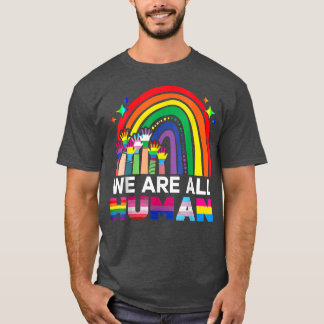 We Are All Human Pride Ally LGBT Flag Gay Pride Mo T-Shirt