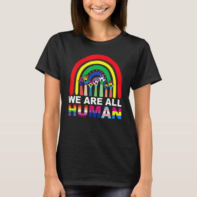 We Are All Human Pride Ally Rainbow Lgbt Flag Gay  T-Shirt (Front)