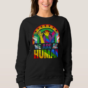 We Are All Human Pride Ally Rainbow Lgbtq Flag Gay Sweatshirt
