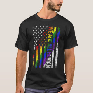 We Are All Human USA Flag Proud LGBT Rainbow Flag T-Shirt