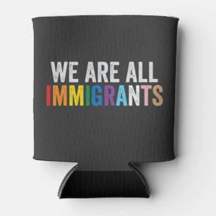 We Are All Immigrants LGBT Rainbow Ally Can Cooler