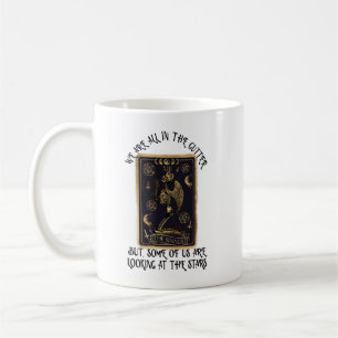 We Are All In The Gutter But Some Of - Coffee Mug