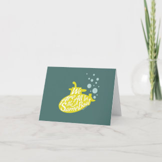 We Are All in the Same Boat - Submarine Card