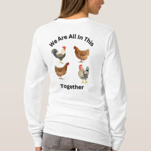 We Are All In This Together. chickens humour, funn T-Shirt