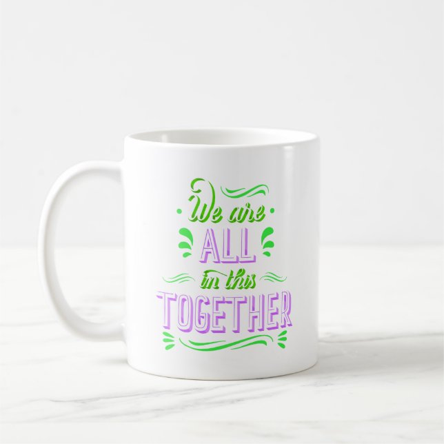 WE ARE ALL IN THIS TOGETHER COFFEE MUG (Left)
