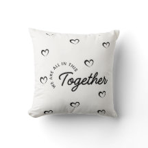 We Are All in This Together Throw Pillow