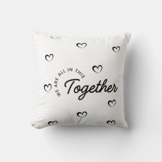 We Are All in This Together Throw Pillow
