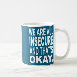 We Are All Inse And That's Okay Funny Quotes  Coffee Mug