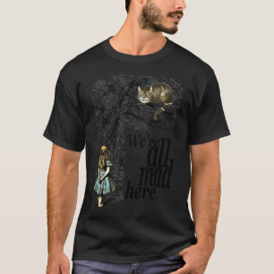 We Are All Mad Here - Alice In Wonderland Quote T-Shirt
