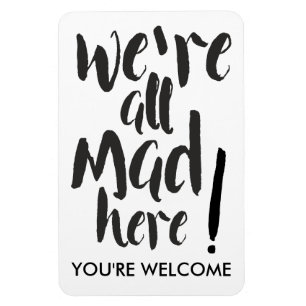 We are all mad here - black magnet